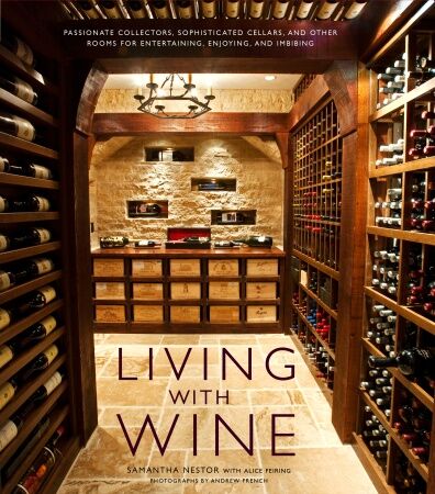 обложка книги Living with Wine: Passionate Collectors, Sophisticated Cellars, and Other Rooms for Entertaining, Enjoying, and Imbibing книга Living with Wine: Passionate Collectors, Sophisticated Cellars, and Other Rooms for Entertaining, Enjoying, and Imbibing, автор: Samantha Nestor, Alice Feiring